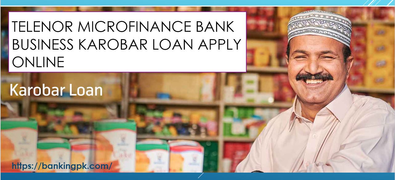 How to get Telenor Microfinance Bank Karobar Loan online in Pakistan